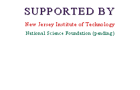Text Box: SUPPORTED BYNew Jersey Institute of TechnologyNational Science Foundation (pending)
